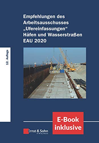 Empfehlungen des Arbeitsausschusses Ufereinfassungen Häfen und Wasserstraßen E AU 2020: (inkl. E-Book als PDF)