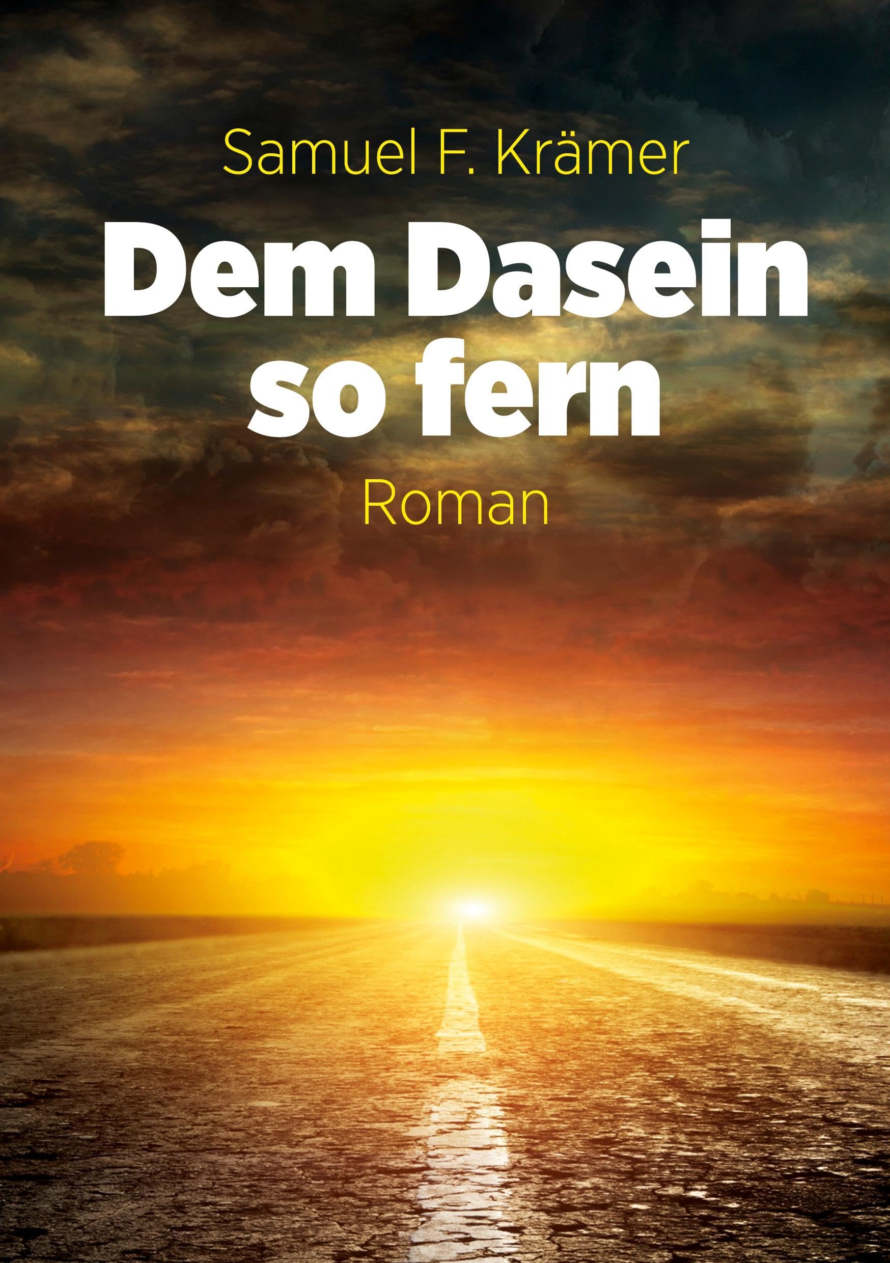 Dem Dasein so fern: Dem Ende so nah