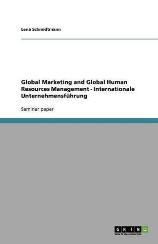 Global Marketing and Global Human Resources Management - Internationale Unternehmensführung