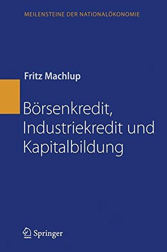 Börsenkredit, Industriekredit und Kapitalbildung (Meilensteine der Nationalökonomie)