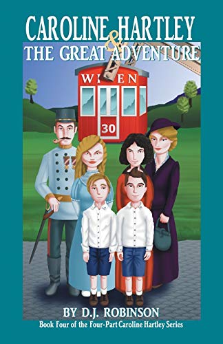 Caroline Hartley and the Great Adventure: Book Four of the Four-Part Caroline Hartley Series