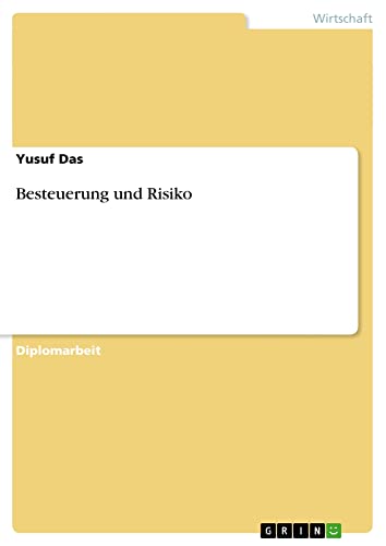 Besteuerung und Risiko: Diplomarbeit