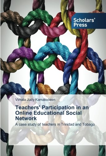 Teachers' Participation in an Online Educational Social Network: A case study of teachers in Trinidad and Tobago