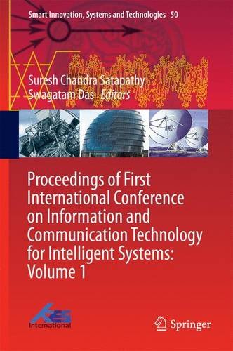 Proceedings of First International Conference on Information and Communication Technology for Intelligent Systems: Volume 1 (Smart Innovation, Systems and Technologies)