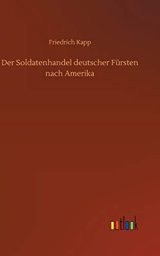 Der Soldatenhandel deutscher Fürsten nach Amerika