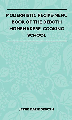 Modernistic Recipe-Menu Book Of The DeBoth Homemakers' Cooking School
