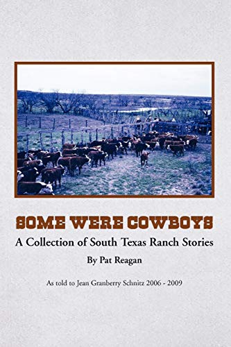 SOME WERE COWBOYS: A Collection of South Texas Ranch Stories