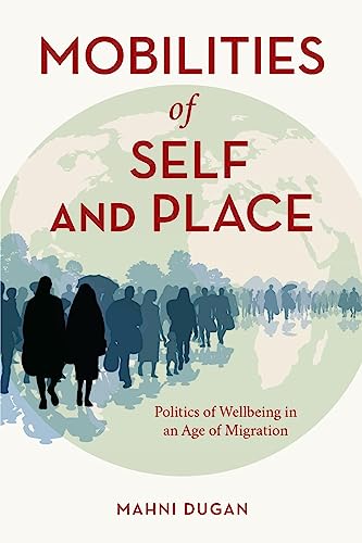Mobilities of Self and Place: Politics of Wellbeing in an Age of Migration