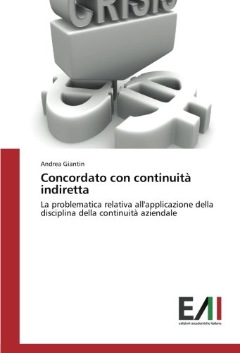 Concordato con continuità indiretta: La problematica relativa all'applicazione della disciplina della continuità aziendale