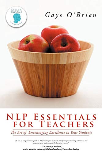 NLP Essentials For Teachers: The Art of Encouraging Excellence in Your Students