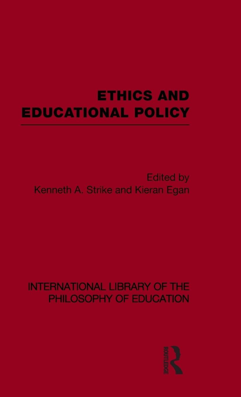 Ethics and Educational Policy (International Library of the Philosophy of Education Volume 21) (International Library of the Philosophy of Education, 21, Band 21)