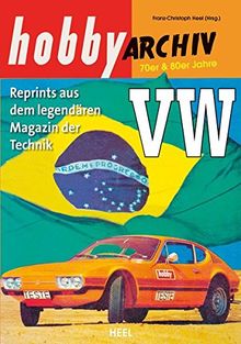 Hobby Archiv VW ab 1970: Reprint aus dem legendären Magazin der Technik