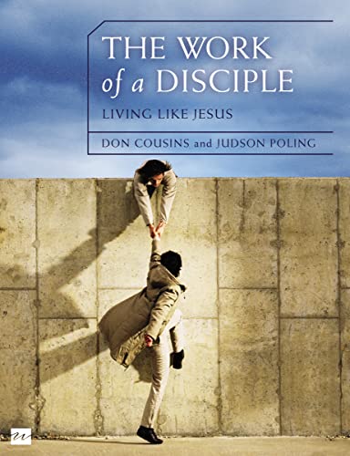 The Work of a Disciple Bible Study Guide: Living Like Jesus: How to Walk with God, Live His Word, Contribute to His Work, and Make a Difference in the World (Walking with God Series, Band 2)