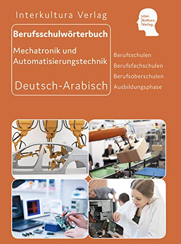 Berufsschulwörterbuch Deutsch-Arabisch   Interkultura Berufsschulwörterbuch für Mechatronik und Automatisierungstechnik - Interkultura Verlag Kartoniert (TB)