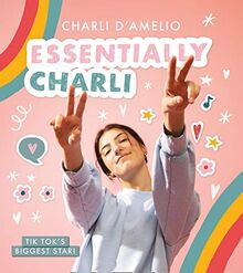 Essentially Charli: the Charli D'Amelio Journal: The Ultimate Guide To Keeping It Real from TikTok's biggest star!