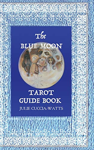 Julie Cuccia-Watts Blue Moon Tarot, A Unique Interpretation Of The Major Arcana