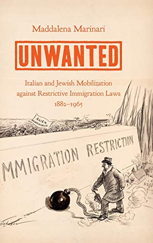 Unwanted: Italian and Jewish Mobilization against Restrictive Immigration Laws, 1882-1965