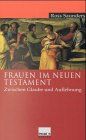 Frauen im Neuen Testament. Zwischen Glaube und Auflehnung