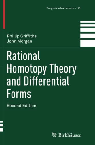 Rational Homotopy Theory and Differential Forms (Progress in Mathematics, Band 16)