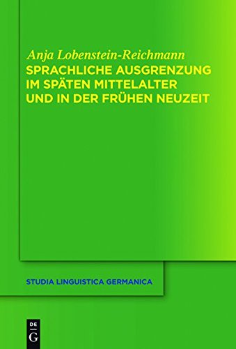 Sprachliche Ausgrenzung im späten Mittelalter und der frühen Neuzeit (Studia Linguistica Germanica, Band 117)