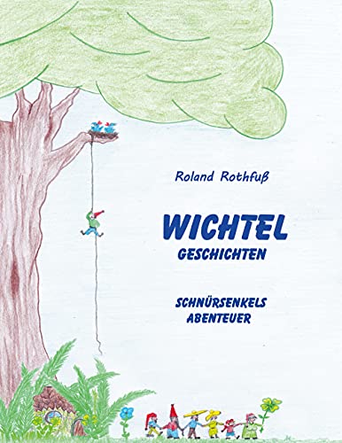 Schnürsenkels Abenteuer: Wichtelgeschichten