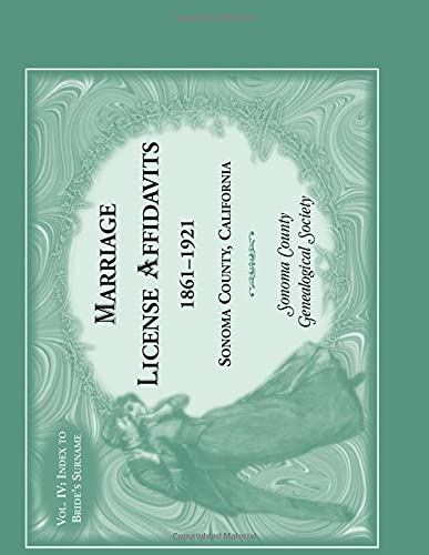 Marriages License Affidavits, 1861-1921, Sonoma County, California: Volume 4