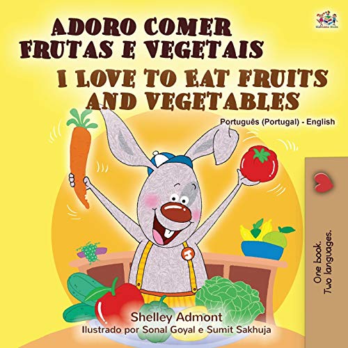 I Love to Eat Fruits and Vegetables (Portuguese English Bilingual Book - Portugal) (Portuguese English Bilingual Collection - Portugal)