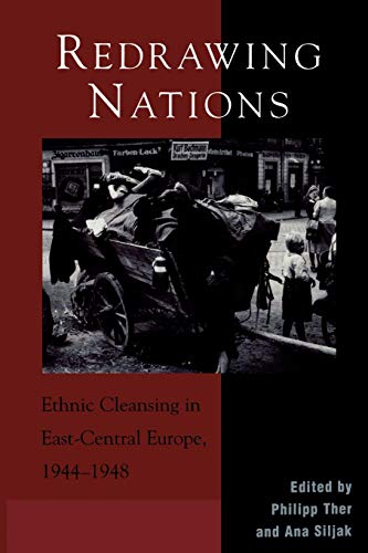 Philipp Ther Redrawing Nations, Ethnic Cleansing In East-Central Europe, 1944-1948 (The Harvard Cold War Studies Book Series)