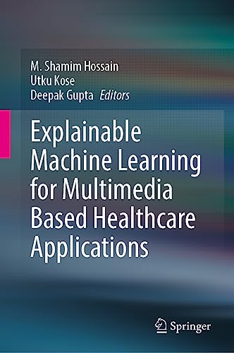 Explainable Machine Learning for Multimedia Based Healthcare Applications