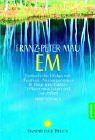 EM: Fantastische Erfolge mit Effektiven Mikroorganismen in Haus und Garten, für Pflanzenwachstum und Gesundheit - Anwenderbuch
