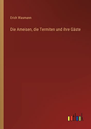 Die Ameisen, die Termiten und ihre Gäste