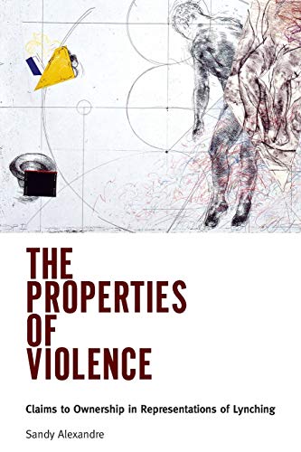 The Properties of Violence: Claims to Ownership in Representations of Lynching