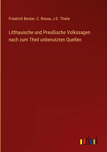 Litthauische und Preußische Volkssagen nach zum Theil unbenutzten Quellen