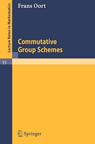 F. Oort Commutative Group Schemes (Lecture Notes In Mathematics, 15, Band 15)