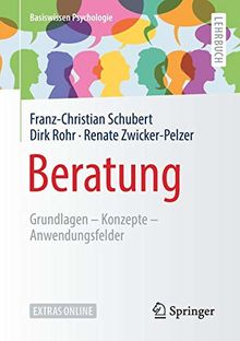 Beratung: Grundlagen – Konzepte – Anwendungsfelder (Basiswissen Psychologie)