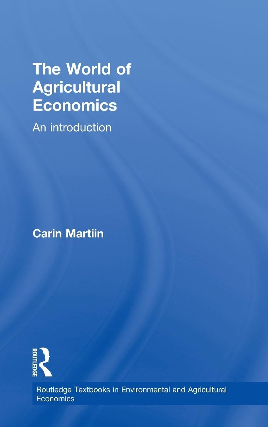 The World of Agricultural Economics: An Introduction (Routledge Textbooks in Environmental and Agricultural Economics, 8, Band 8)