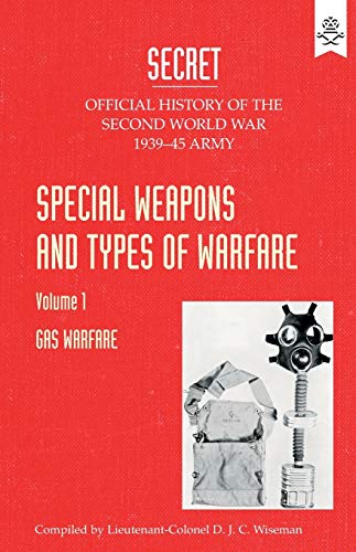 SPECIAL WEAPONS AND TYPES OF WARFARE: GAS WARFARE: Official History Of The Second World War Army