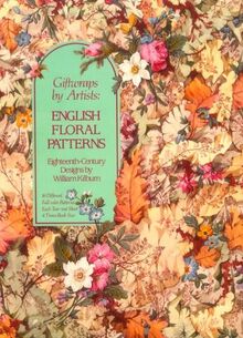 Giftwraps by Artists: English Floral Patterns: Eighteenth-Century Designs by William Killbum - 16 Different, Full-Color Patterns - Each Tear-Out Sheet ... Eighteenth-century Designs by William Kilburn