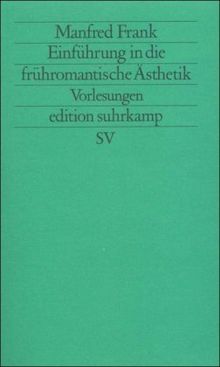 Edition Suhrkamp, Nr. 1563: Einführung in die frühromantische Ästhetik.  Vorlesungen