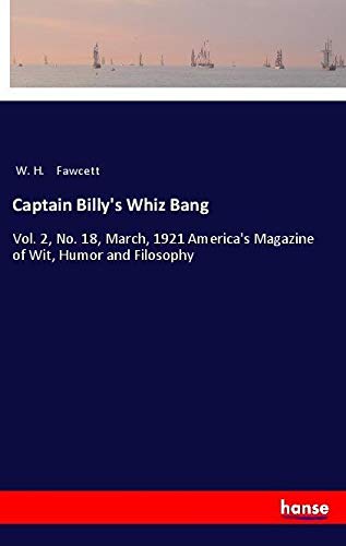 Captain Billy's Whiz Bang: Vol. 2, No. 18, March, 1921 America's Magazine of Wit, Humor and Filosophy