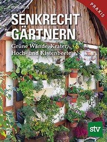 Senkrecht gärtnern: Grüne Wände, Krater, Hoch- und Kistenbeete