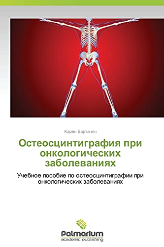 Osteostsintigrafiya pri onkologicheskikh zabolevaniyakh: Uchebnoe posobie po osteostsintigrafii pri onkologicheskikh zabolevaniyakh: Uchebnoe posobie ... pri onkologicheskih zabolewaniqh