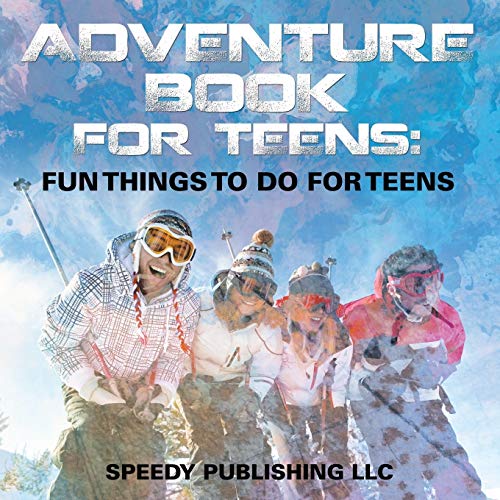 Adventure Book For Teens: Fun Things To Do For Teens