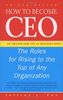 How To Become CEO: The Rules for Rising to the Top of Any Organisation