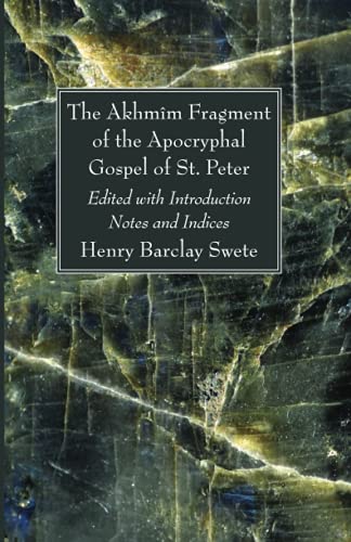 The Akhmim Fragment of the Apocryphal Gospel of St. Peter: Edited with Introduction Notes and Indices