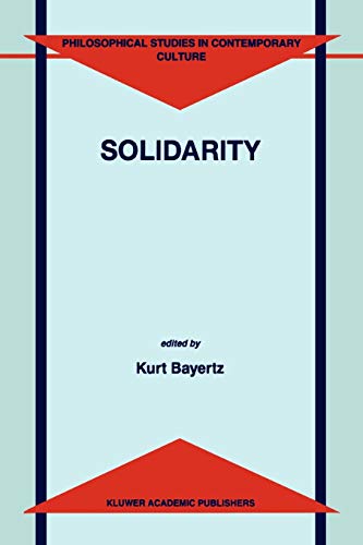 Solidarity (Philosophical Studies in Contemporary Culture) (Philosophical Studies in Contemporary Culture, 5, Band 5)