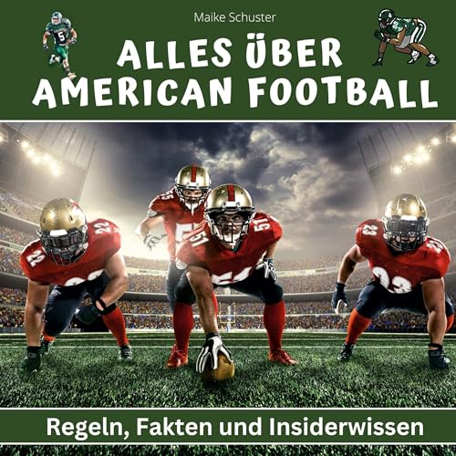 Alles über American Football: Regeln, Fakten und Insiderwissen