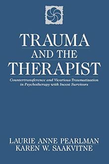 Pearlman, L: Trauma & the Therapist - Counter Transference &: Countertransference and Vicarious Traumatization in Psychothcountertransference and Vicarious Traumatization in Psycho