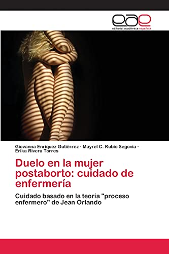 Duelo en la mujer postaborto: cuidado de enfermería: Cuidado basado en la teoría proceso enfermero de Jean Orlando