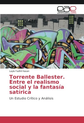 Torrente Ballester. Entre el realismo social y la fantasía satírica: Un Estudio Crítico y Análisis